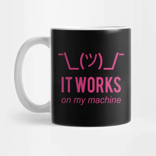 It Works On My Machine Funny Pink Design for Programmers by geeksta